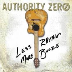 Authority Zero : Less Rhythm More Booze